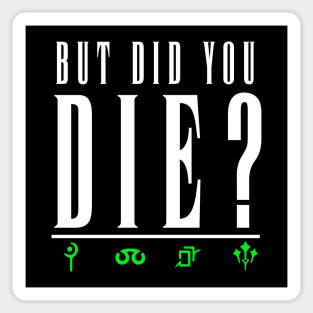 But Did you Die? Green Sticker